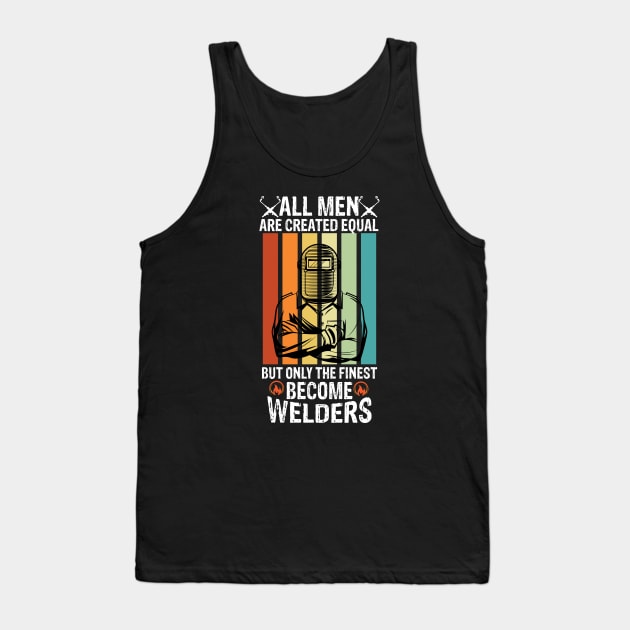 All men are created equal but only the finest become welders funny welder Tank Top by patroart